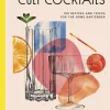 Cult Cocktails - 100 Recipes and Tricks for the Home Bartend